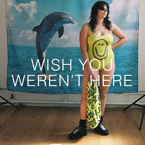 Wish You Weren't Here